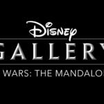May the Fourth Be With You: Disney+ Honors Star Wars Day with Premiere of “Disney Gallery: The Mandalorian” and Epic Conclusion of “Star Wars: The Clone Wars”